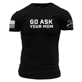 Go Ask Your Mom T-Shirt - Black